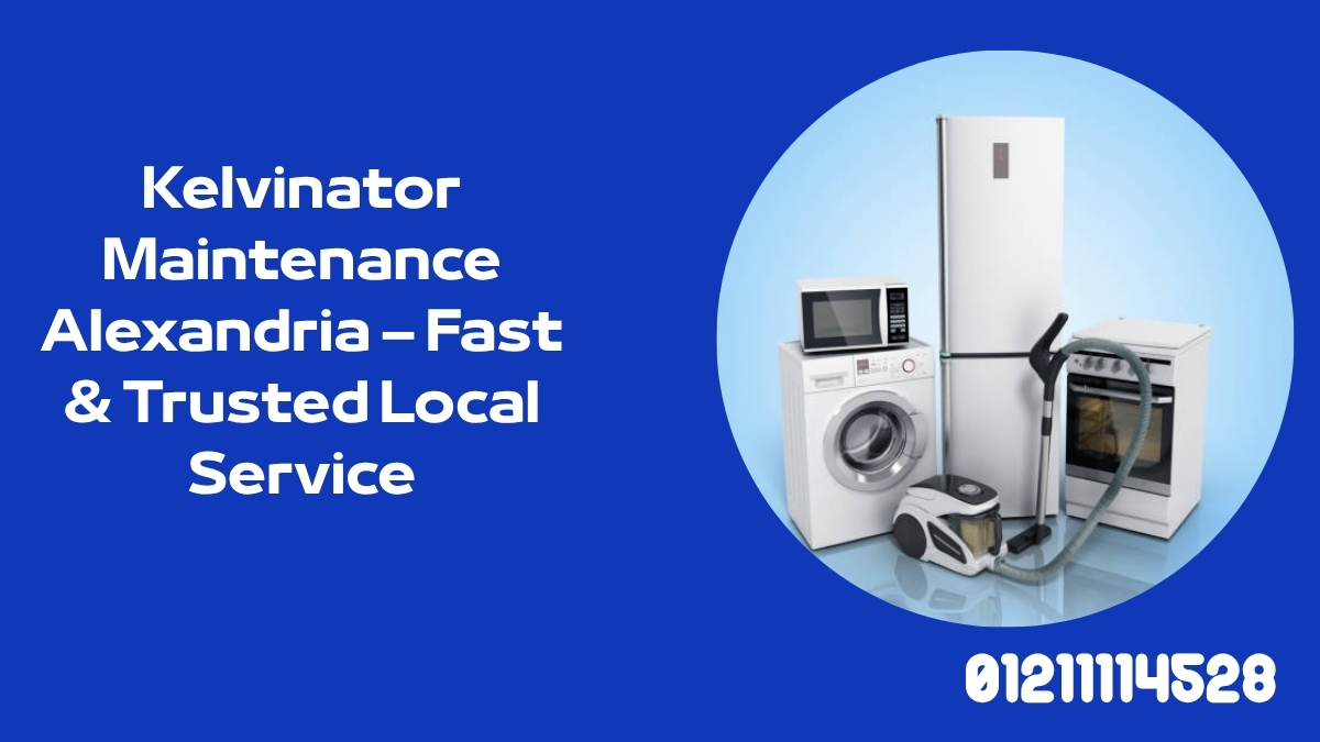 Kelvinator Maintenance Alexandria – Fast & Trusted Local Service