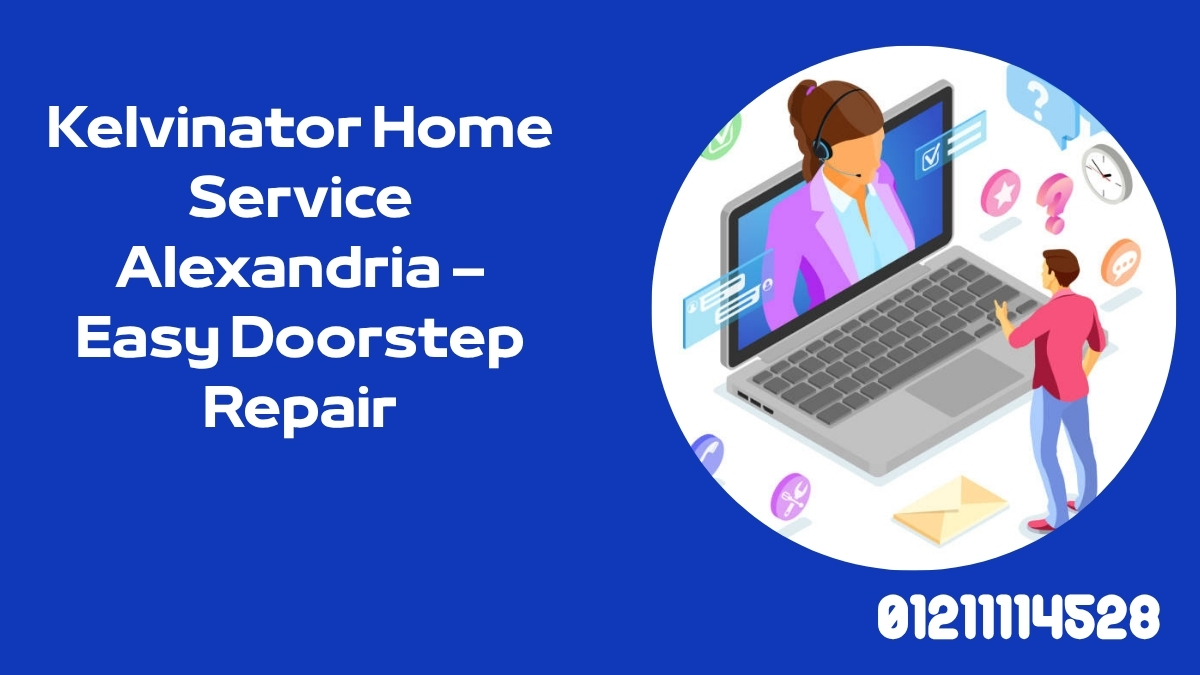 Kelvinator Home Service Alexandria – Easy Doorstep Repair