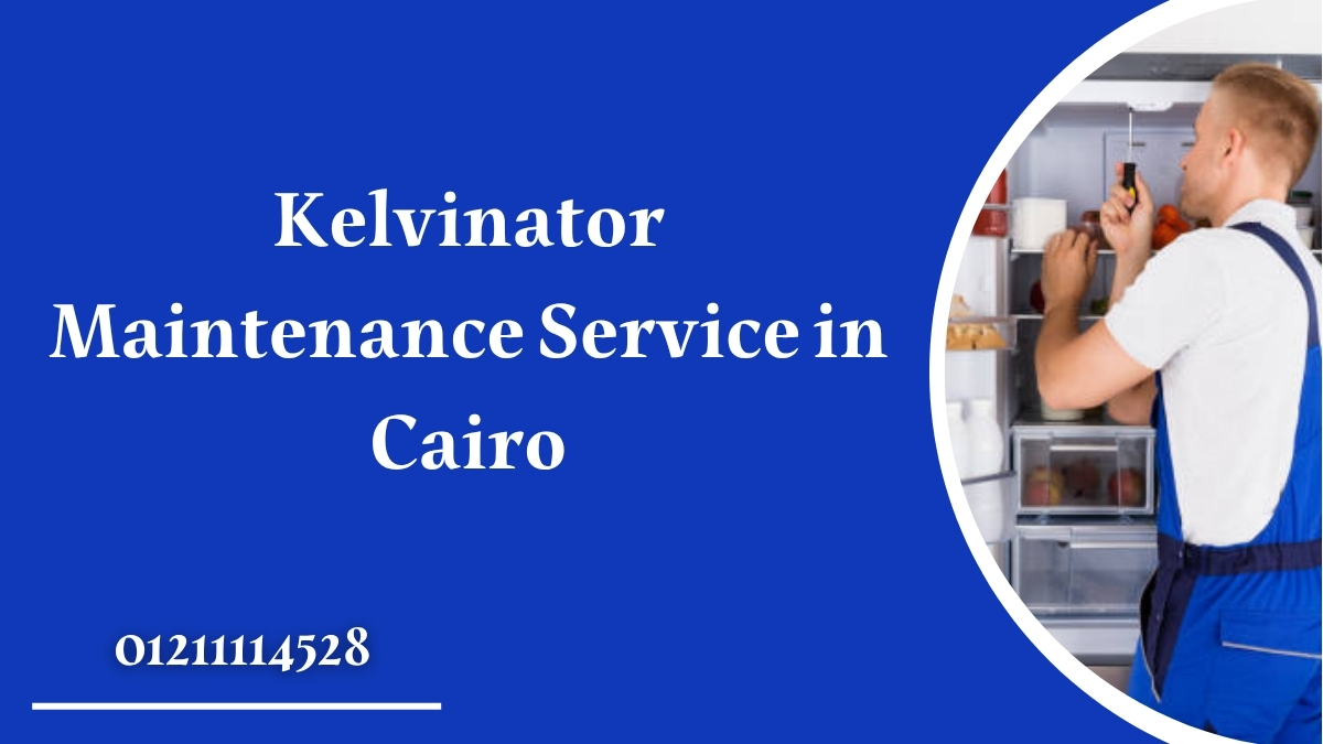 Kelvinator Maintenance Service in Cairo