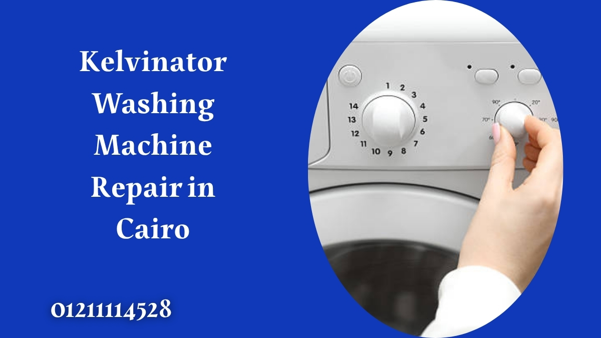 Kelvinator Washing Machine Repair in Cairo
