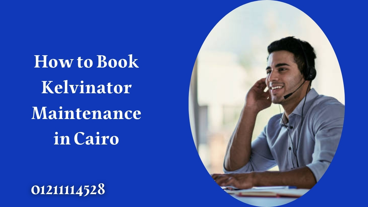 How to Book Kelvinator Maintenance in Cairo